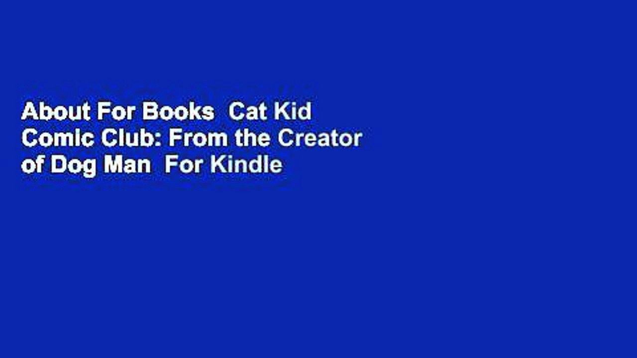 About For Books  Cat Kid Comic Club: From the Creator of Dog Man  For Kindle