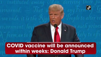 Covid-19 vaccine will be announced within weeks: Donald Trump