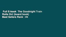 Full E-book  The Goodnight Train Rolls On! (board book)  Best Sellers Rank : #4