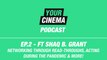 Your Cinema Podcast: Ep.2 - Ft Shaq B. Grant - Networking through read-throughs, acting during COVID & More!