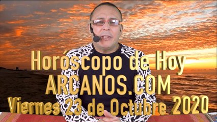 HOROSCOPO DE HOY de ARCANOS.COM - Viernes 23 de Octubre de 2020