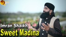 Sweet Madina |  Imran Shaikh  | Naat | HD Video