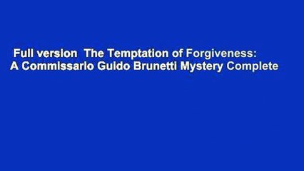 Full version  The Temptation of Forgiveness: A Commissario Guido Brunetti Mystery Complete