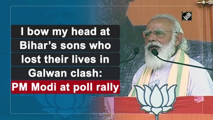 I bow my head at Bihar’s sons who lost their lives in Galwan clash: PM Modi at poll rally