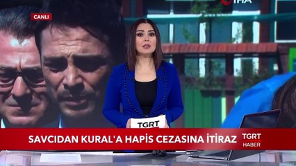 Savcıdan Ahmet Kural'a Hapis Cezasına İtiraz