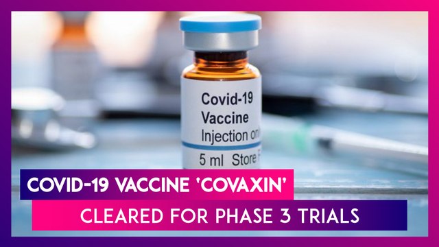 COVID-19 Vaccine Update: Covaxin By Bharat Biotech Cleared For Phase 3 Trials By DCGI