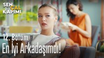 Eda en iyi arkadaşımdı - Sen Çal Kapımı 12. Bölüm