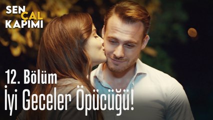 İyi geceler öpücüğü - Sen Çal Kapımı 12. Bölüm