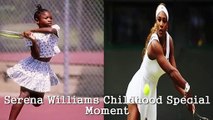 268.Serena Williams _ Serena Williams Childhood Special Moment