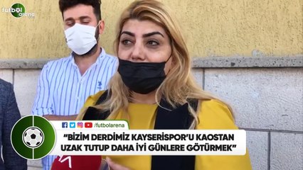 Berna Gözbaşı: "Bizim derdimiz Kayserispor'u kaostan uzak tutup daha iyi günlere götürmek"