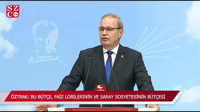 CHP’li Öztrak: Bu bütçe, faiz lobilerinin ve Saray sosyetesinin bütçesi