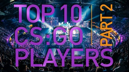 Top 10 Greatest CS:GO Players - Part 2