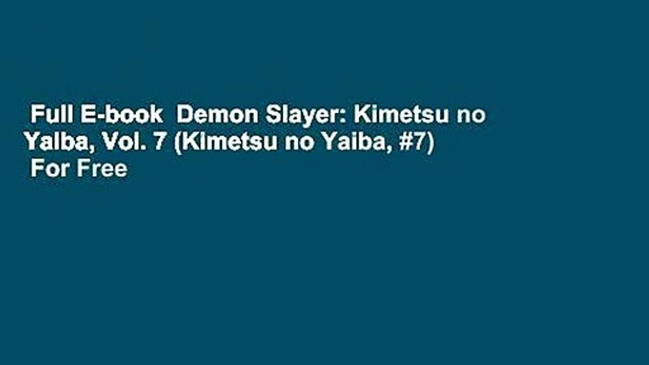 Full E-book  Demon Slayer: Kimetsu no Yaiba, Vol. 7 (Kimetsu no Yaiba, #7)  For Free