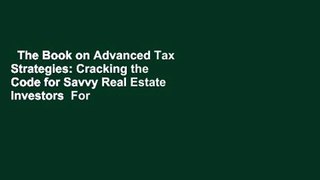 The Book on Advanced Tax Strategies: Cracking the Code for Savvy Real Estate Investors  For