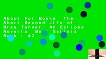 About For Books  The Short Second Life of Bree Tanner: An Eclipse Novella  Best Sellers Rank : #2