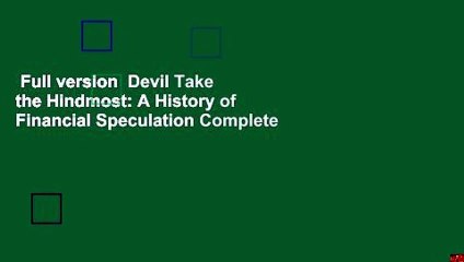 Full version  Devil Take the Hindmost: A History of Financial Speculation Complete