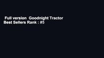 Full version  Goodnight Tractor  Best Sellers Rank : #5