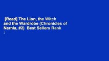 [Read] The Lion, the Witch and the Wardrobe (Chronicles of Narnia, #2)  Best Sellers Rank : #1