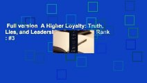 Full version  A Higher Loyalty: Truth, Lies, and Leadership  Best Sellers Rank : #3
