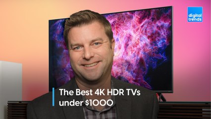 Premium pictures. The Best 4K HDR TVs under $1000