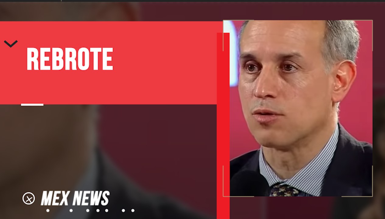 LÓPEZ-GATELL ALERTÓ SOBRE UN POSIBLE REBROTE DE COVID-19