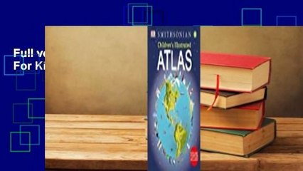Full version  Children's Illustrated Atlas  For Kindle
