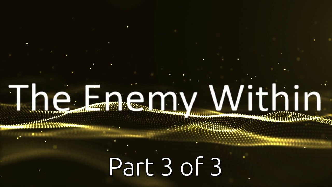 The Enemy Within (Part 3)