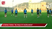 Stjepan Tomas Bu maça iyi hazırlandık