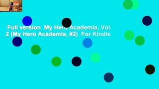 Full version  My Hero Academia, Vol. 2 (My Hero Academia, #2)  For Kindle