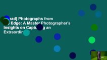 [Read] Photographs from the Edge: A Master Photographer's Insights on Capturing an Extraordinary