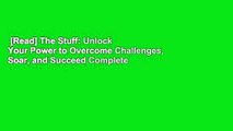 [Read] The Stuff: Unlock Your Power to Overcome Challenges, Soar, and Succeed Complete