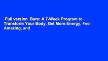 Full version  Bare: A 7-Week Program to Transform Your Body, Get More Energy, Feel Amazing, and