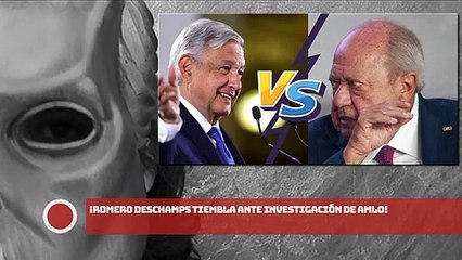 ¡ROMERO DESCHAMPS TIEMBLA ANTE INVESTIGACIÓN DE AMLO!