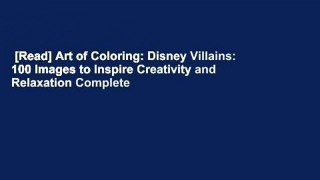 [Read] Art of Coloring: Disney Villains: 100 Images to Inspire Creativity and Relaxation Complete