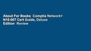 About For Books  Comptia Network+ N10-007 Cert Guide, Deluxe Edition  Review