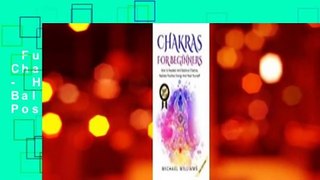 Full E-book  Chakras: Chakras for Beginners - How to Awaken and Balance Chakras, Radiate Positive