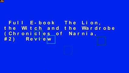 Full E-book  The Lion, the Witch and the Wardrobe (Chronicles of Narnia, #2)  Review