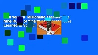 Full version  Millionaire Teacher: The Nine Rules of Wealth You Should Have Learned in School