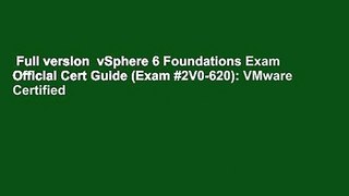 Full version  vSphere 6 Foundations Exam Official Cert Guide (Exam #2V0-620): VMware Certified
