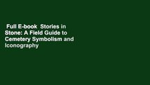 Full E-book  Stories in Stone: A Field Guide to Cemetery Symbolism and Iconography  For Kindle