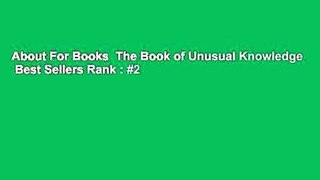 About For Books  The Book of Unusual Knowledge  Best Sellers Rank : #2