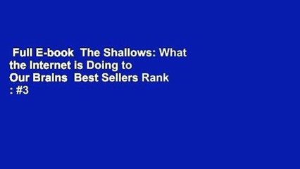 Full E-book  The Shallows: What the Internet is Doing to Our Brains  Best Sellers Rank : #3