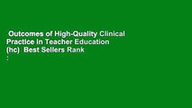 Outcomes of High-Quality Clinical Practice in Teacher Education (hc)  Best Sellers Rank : #4