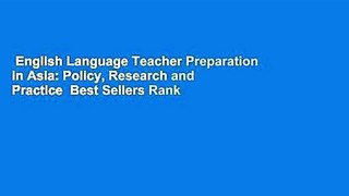 English Language Teacher Preparation in Asia: Policy, Research and Practice  Best Sellers Rank : #3