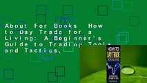About For Books  How to Day Trade for a Living: A Beginner's Guide to Trading Tools and Tactics,