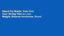 About For Books  Keto Diet: Your 30-Day Plan to Lose Weight, Balance Hormones, Boost Brain Health,