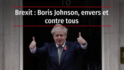 Brexit : Boris Johnson, envers et contre tous