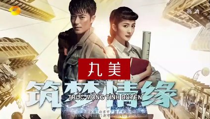 Trúc Mộng Tình Duyên Tập 28 VietSub - Thuyết Minh (2019) 筑梦情缘