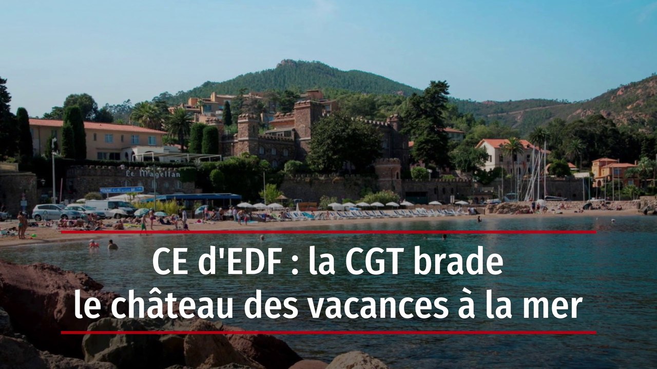 CE d'EDF : la CGT brade le château des vacances à la mer