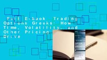 Full E-book  Trading Options Greeks: How Time, Volatility, and Other Pricing Factors Drive